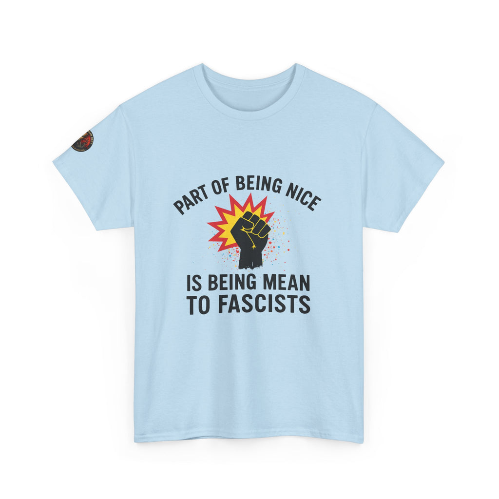 Unisex Protest Tee - "Part of Being Nice is Being Mean to Fascists" - Casual Activism Shirt, Social Justice Apparel, Gift for Allies, [...]
