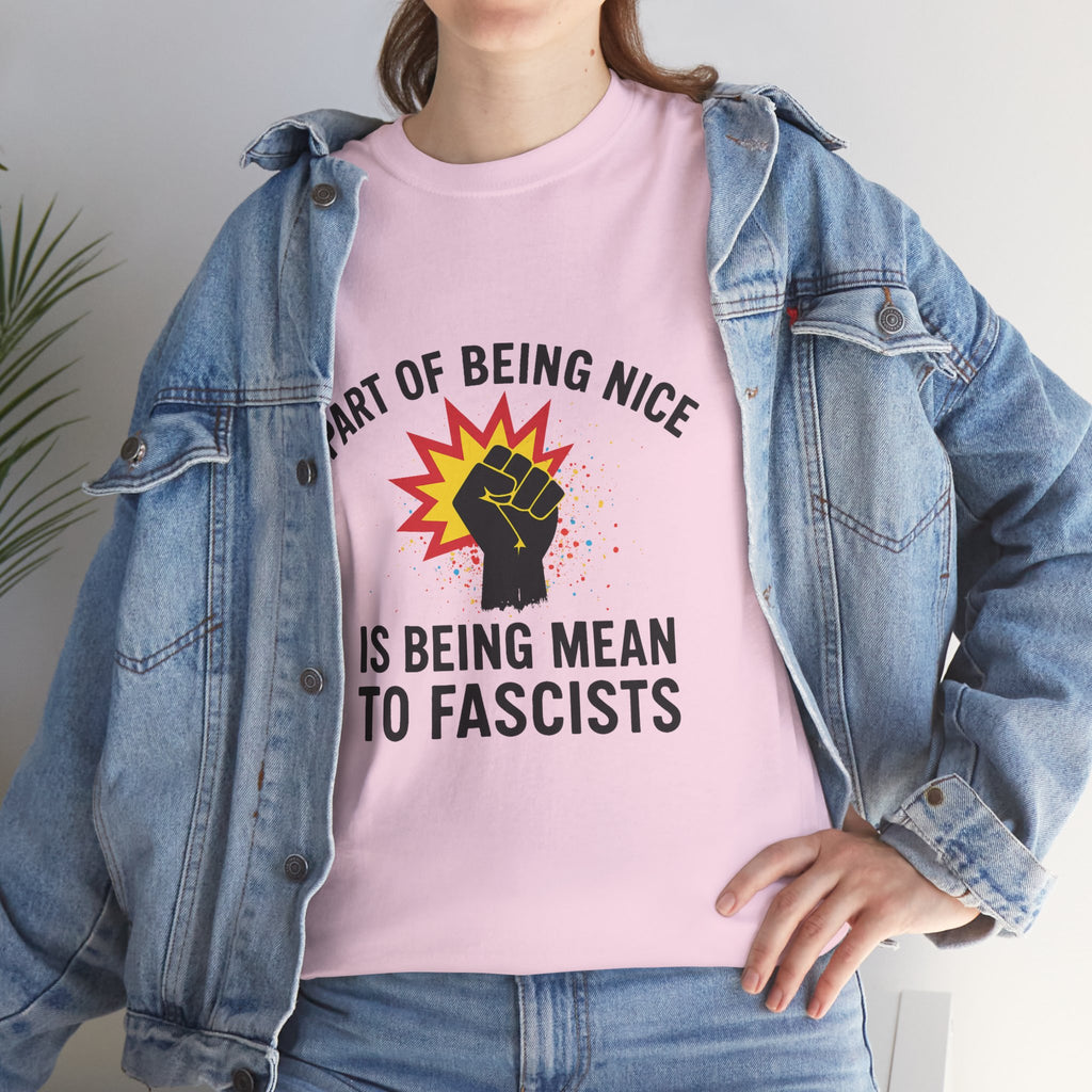 Unisex Protest Tee - "Part of Being Nice is Being Mean to Fascists" - Casual Activism Shirt, Social Justice Apparel, Gift for Allies, [...]