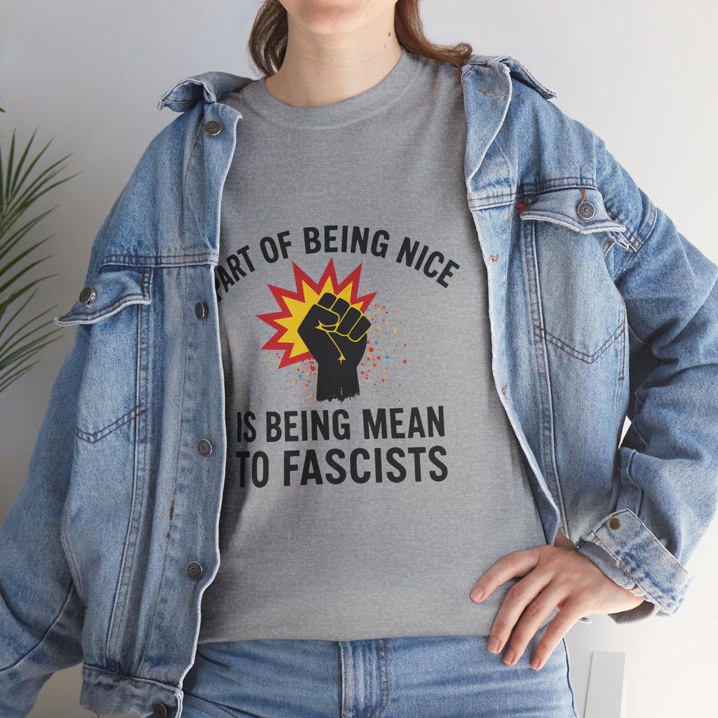 Unisex Protest Tee - "Part of Being Nice is Being Mean to Fascists" - Casual Activism Shirt, Social Justice Apparel, Gift for Allies, [...]