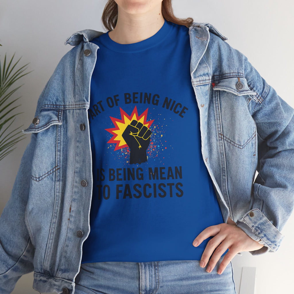 Unisex Protest Tee - "Part of Being Nice is Being Mean to Fascists" - Casual Activism Shirt, Social Justice Apparel, Gift for Allies, [...]