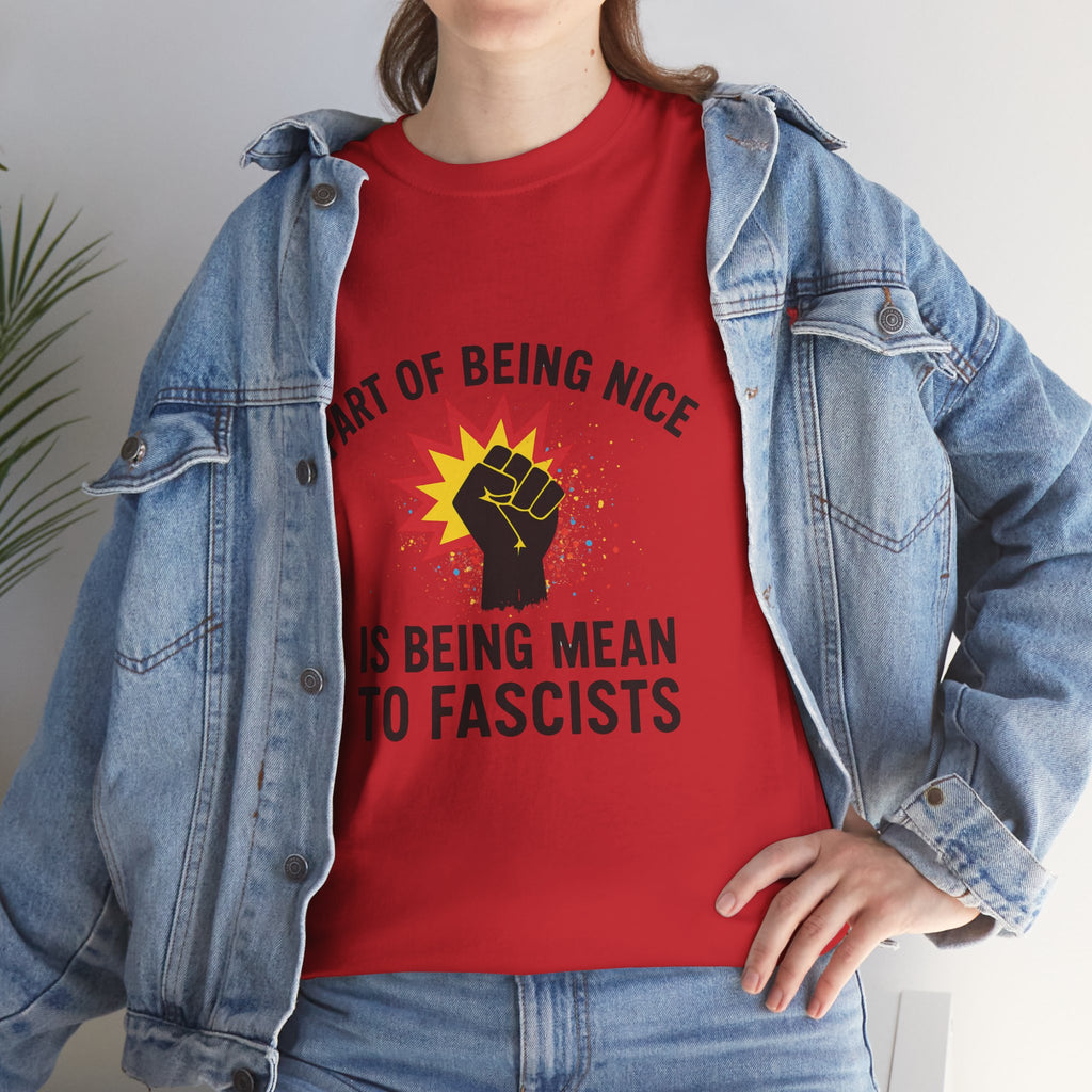Unisex Protest Tee - "Part of Being Nice is Being Mean to Fascists" - Casual Activism Shirt, Social Justice Apparel, Gift for Allies, [...]