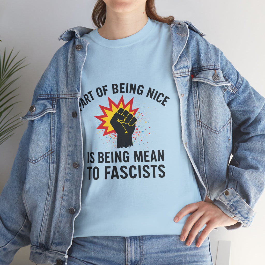 Unisex Protest Tee - "Part of Being Nice is Being Mean to Fascists" - Casual Activism Shirt, Social Justice Apparel, Gift for Allies, [...]