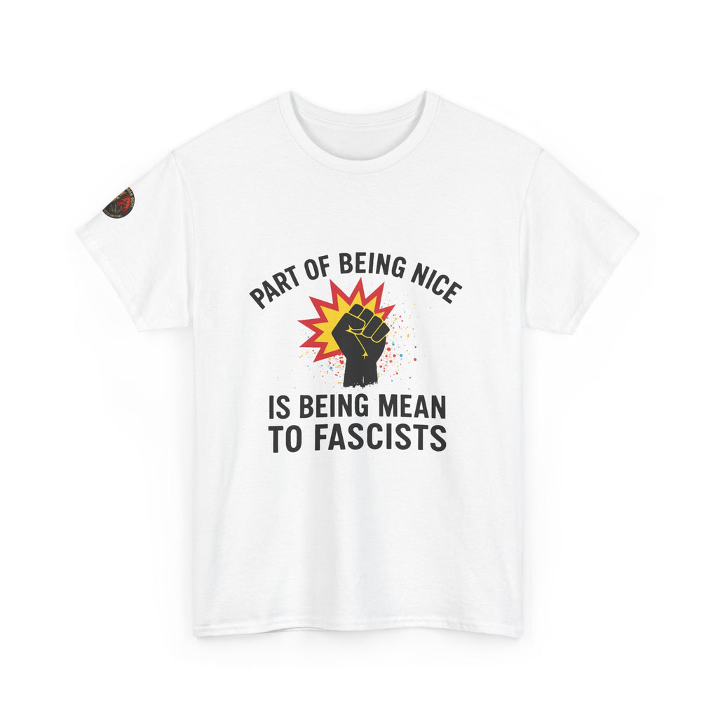 Unisex Protest Tee - "Part of Being Nice is Being Mean to Fascists" - Casual Activism Shirt, Social Justice Apparel, Gift for Allies, [...]