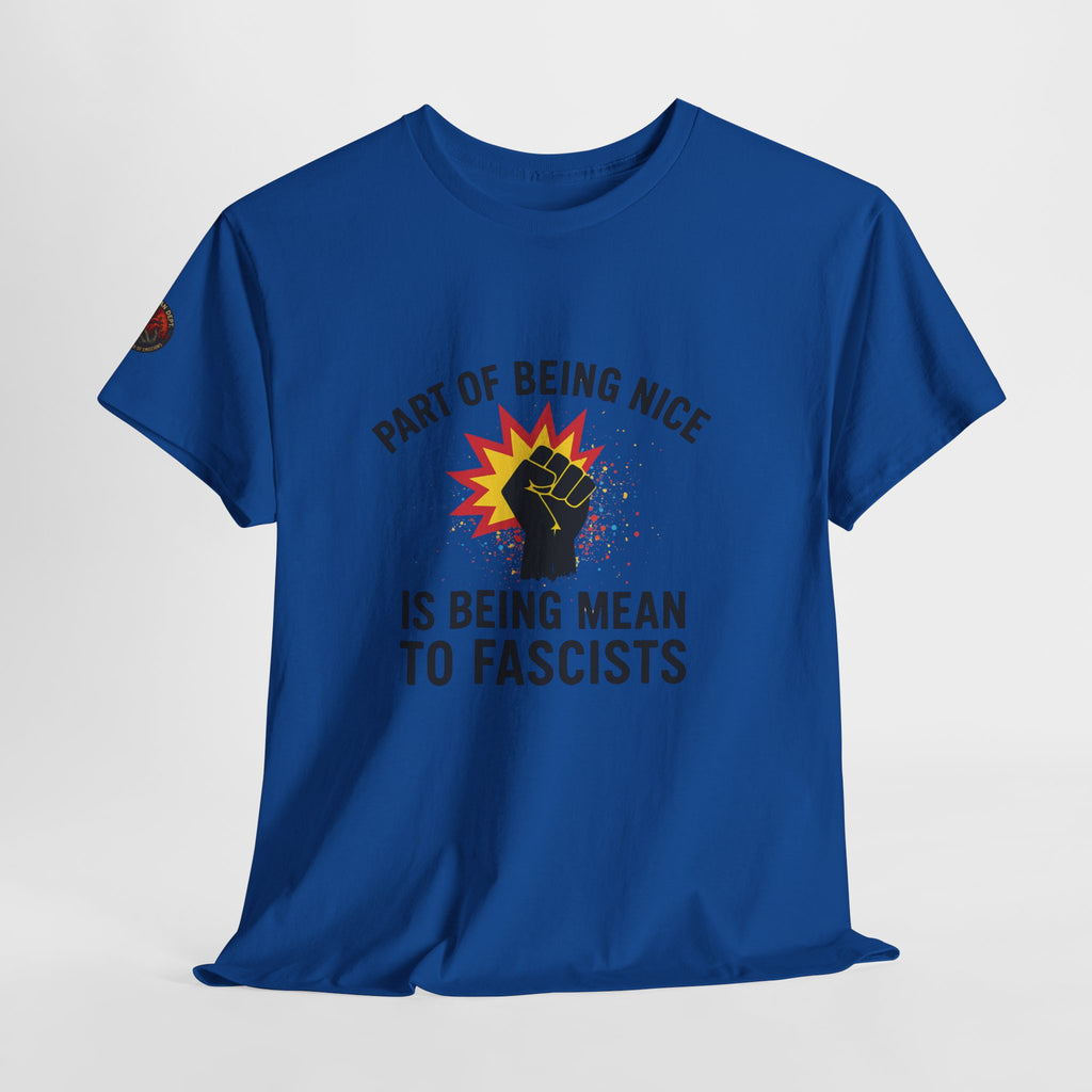 Unisex Protest Tee - "Part of Being Nice is Being Mean to Fascists" - Casual Activism Shirt, Social Justice Apparel, Gift for Allies, [...]