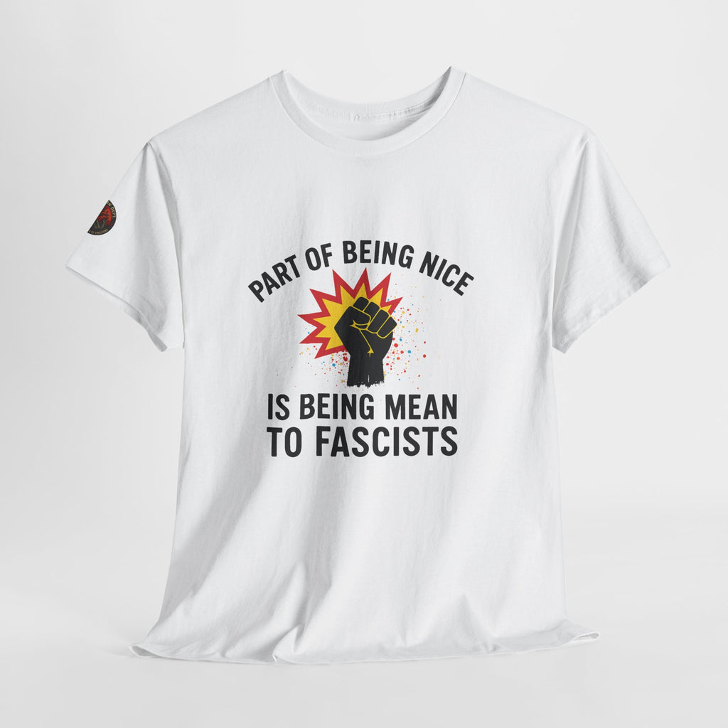 Unisex Protest Tee - "Part of Being Nice is Being Mean to Fascists" - Casual Activism Shirt, Social Justice Apparel, Gift for Allies, [...]
